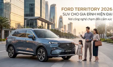 Ford Territory 2026: Chiếc SUV Cho Gia Đình Hiện Đại – Nơi Công Nghệ Chạm Đến Cảm Xúc